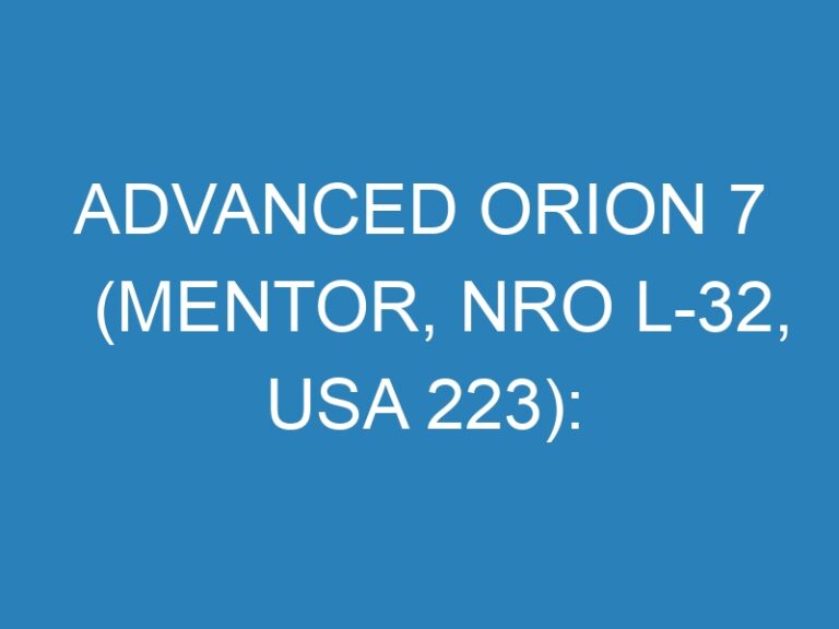 Advanced Orion 7 (Mentor, NRO L-32, USA 223): Know Everything About USA 223