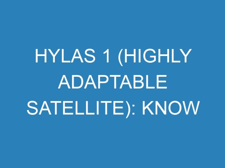 HYLAS 1 (Highly Adaptable Satellite): Know Everything About HYLAS 1