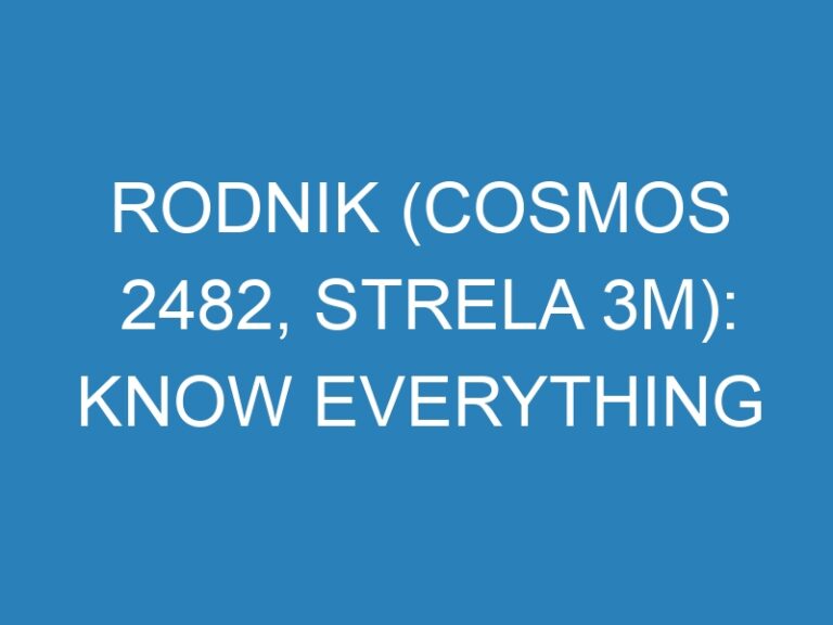 Rodnik (Cosmos 2482, Strela 3M): Know Everything About Cosmos 2482