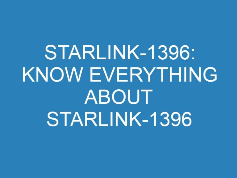 Starlink-1396: Know Everything About Starlink-1396