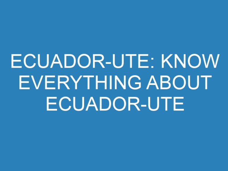 Ecuador-UTE: Know Everything About Ecuador-UTE